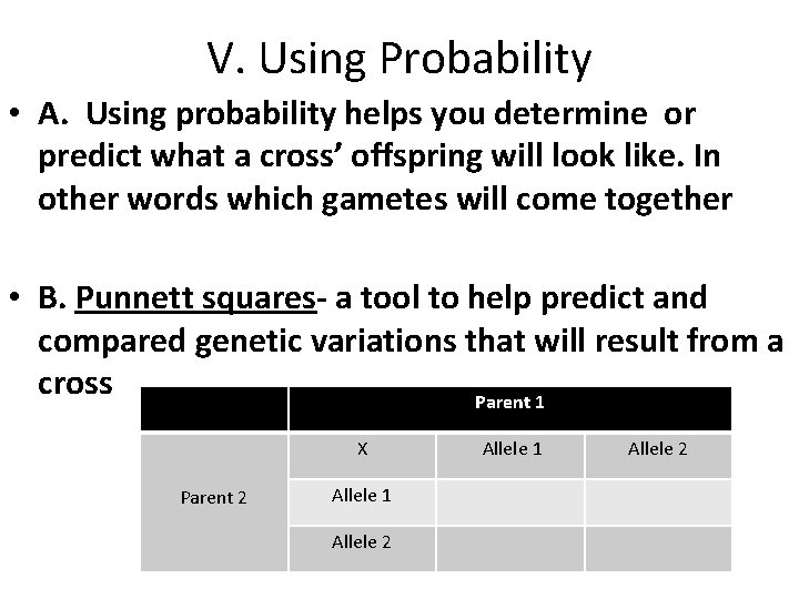 V. Using Probability • A. Using probability helps you determine or predict what a
