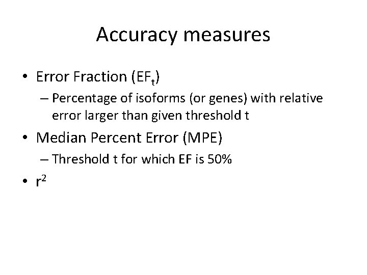 Accuracy measures • Error Fraction (EFt) – Percentage of isoforms (or genes) with relative