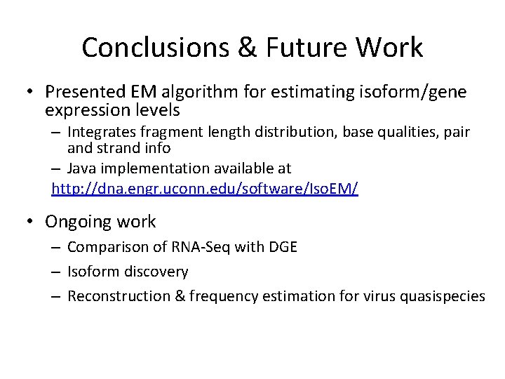 Conclusions & Future Work • Presented EM algorithm for estimating isoform/gene expression levels –