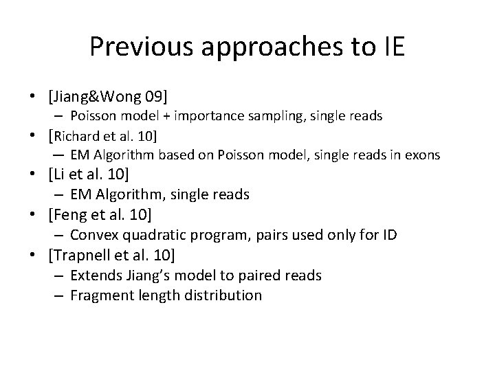 Previous approaches to IE • [Jiang&Wong 09] – Poisson model + importance sampling, single