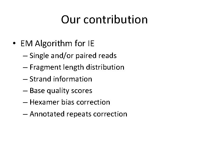 Our contribution • EM Algorithm for IE – Single and/or paired reads – Fragment