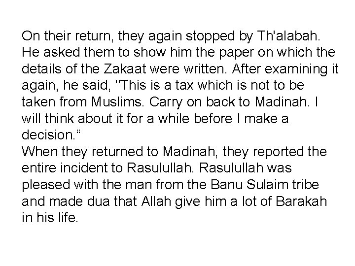 On their return, they again stopped by Th'alabah. He asked them to show him On their return, they again stopped by Th'alabah. He asked them to show him
