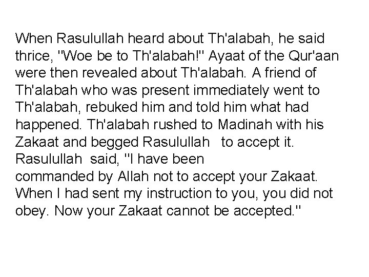 When Rasulullah heard about Th'alabah, he said thrice, "Woe be to Th'alabah!" Ayaat of When Rasulullah heard about Th'alabah, he said thrice, "Woe be to Th'alabah!" Ayaat of
