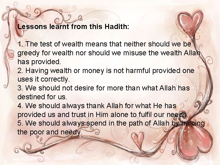 Lessons learnt from this Hadith: 1. The test of wealth means that neither should Lessons learnt from this Hadith: 1. The test of wealth means that neither should