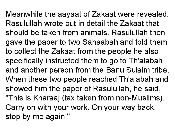 Meanwhile the aayaat of Zakaat were revealed. Rasulullah wrote out in detail the Zakaat Meanwhile the aayaat of Zakaat were revealed. Rasulullah wrote out in detail the Zakaat