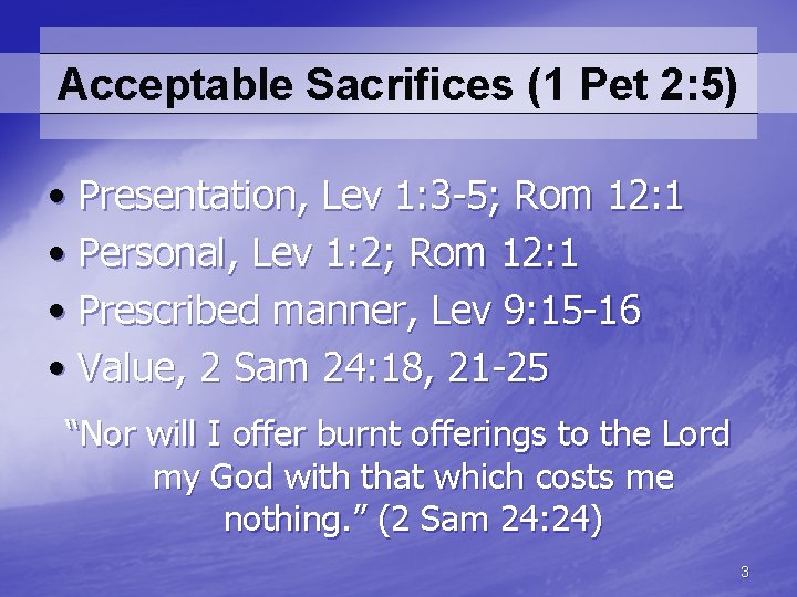 Acceptable Sacrifices (1 Pet 2: 5) • Presentation, Lev 1: 3 -5; Rom 12: