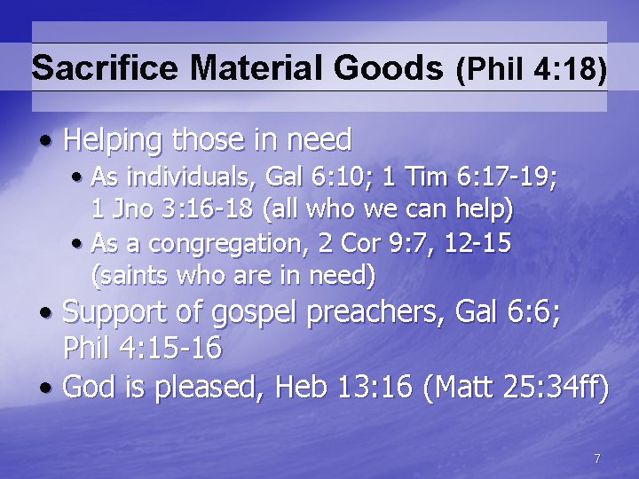 Sacrifice Material Goods (Phil 4: 18) • Helping those in need • As individuals,