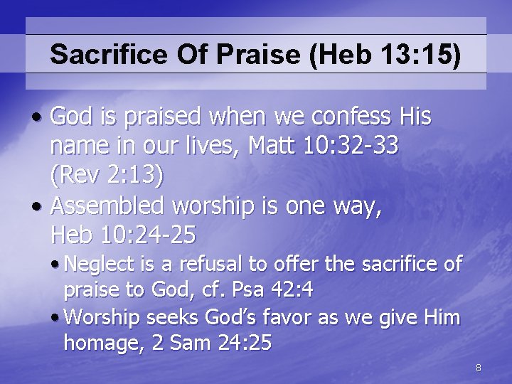 Sacrifice Of Praise (Heb 13: 15) • God is praised when we confess His