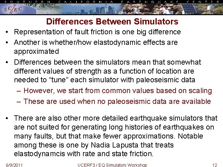 Differences Between Simulators • Representation of fault friction is one big difference • Another