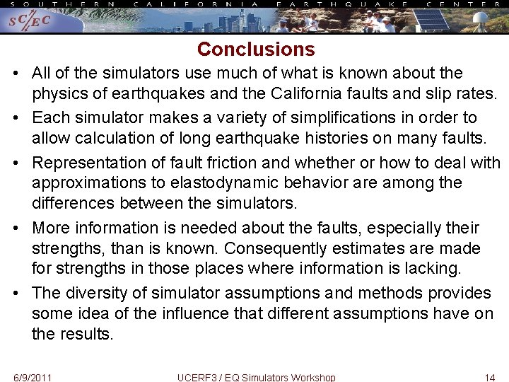 Conclusions • All of the simulators use much of what is known about the