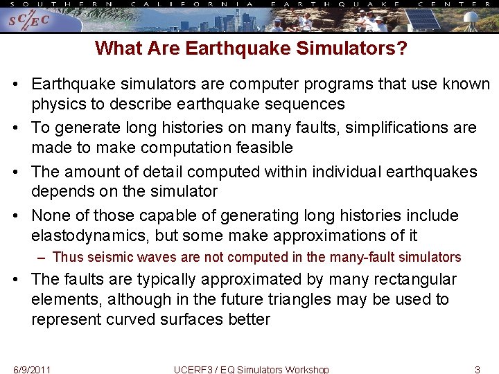 What Are Earthquake Simulators? • Earthquake simulators are computer programs that use known physics