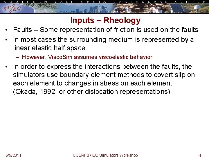 Inputs – Rheology • Faults – Some representation of friction is used on the