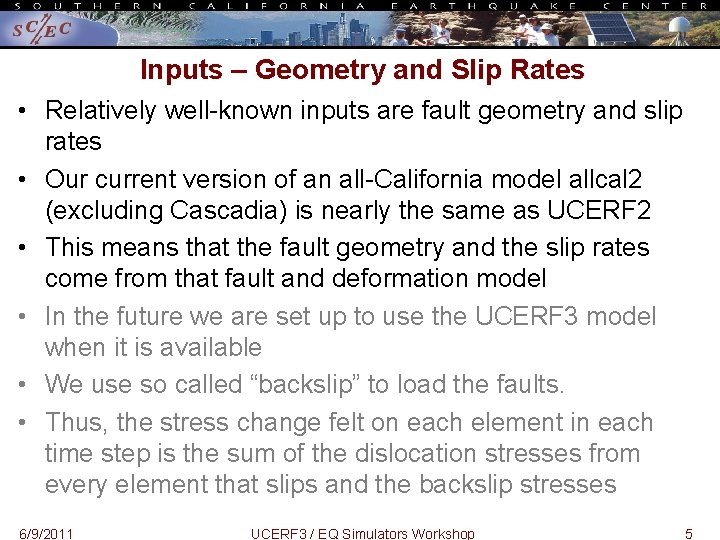 Inputs – Geometry and Slip Rates • Relatively well-known inputs are fault geometry and