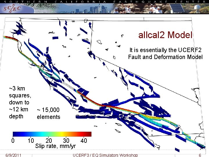 allcal 2 Model It is essentially the UCERF 2 Fault and Deformation Model ~3