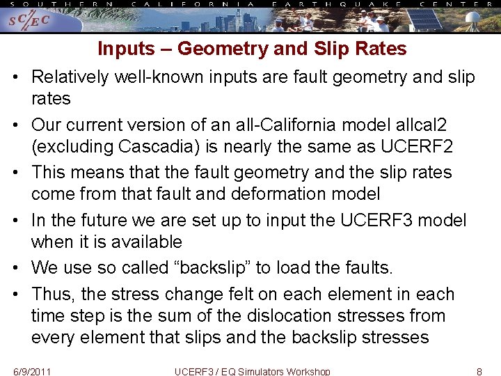 Inputs – Geometry and Slip Rates • Relatively well-known inputs are fault geometry and