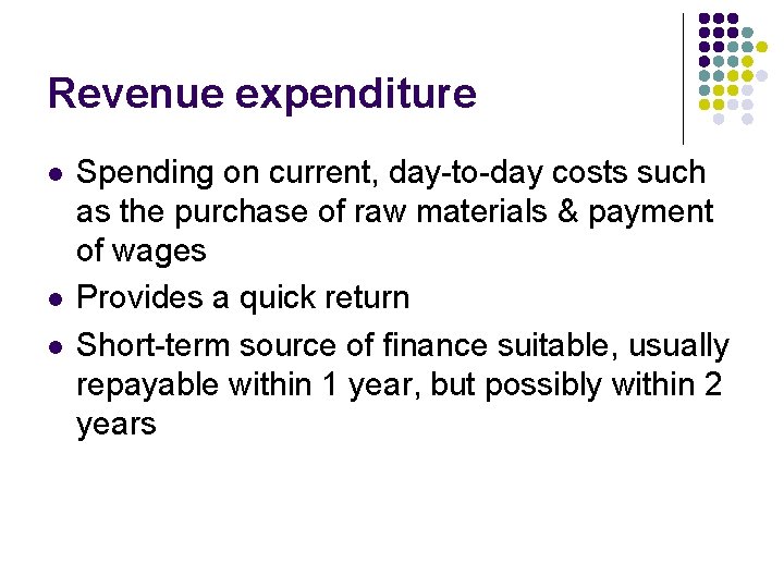 Revenue expenditure l l l Spending on current, day-to-day costs such as the purchase