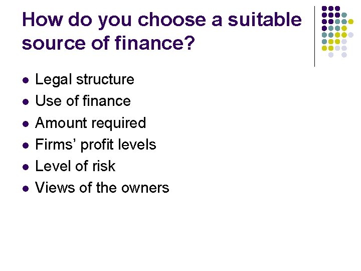 How do you choose a suitable source of finance? l l l Legal structure