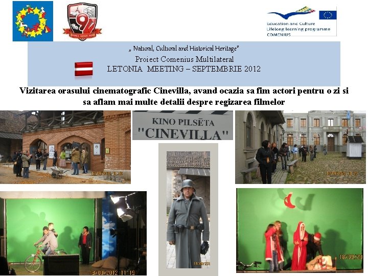 , , Natural, Cultural and Historical Heritage” Proiect Comenius Multilateral LETONIA MEETING – SEPTEMBRIE