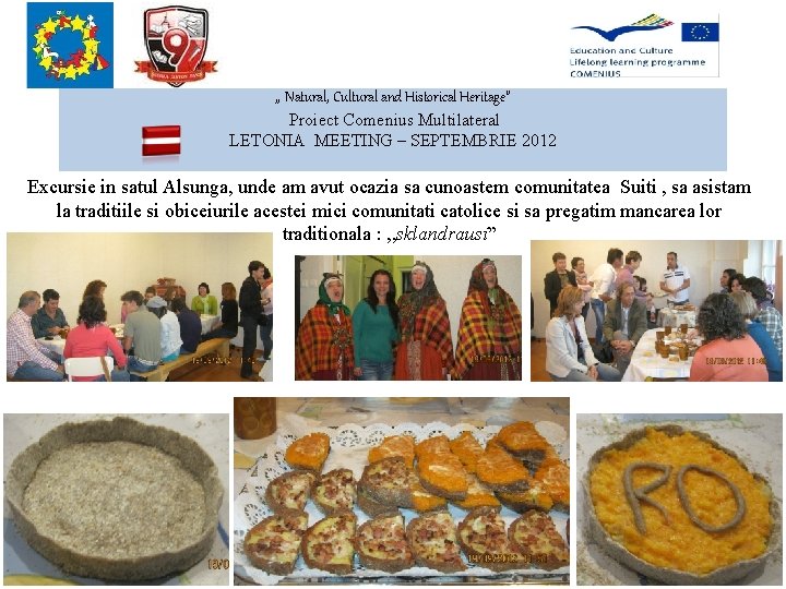 , , Natural, Cultural and Historical Heritage” Proiect Comenius Multilateral LETONIA MEETING – SEPTEMBRIE