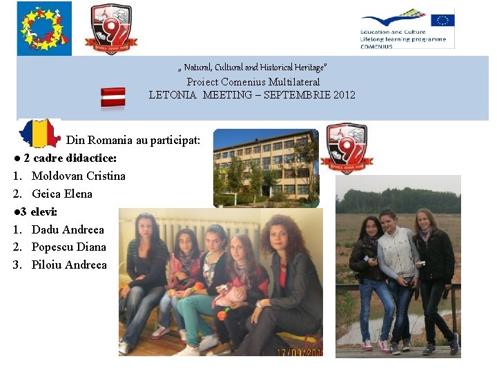 , , Natural, Cultural and Historical Heritage” Proiect Comenius Multilateral LETONIA MEETING – SEPTEMBRIE