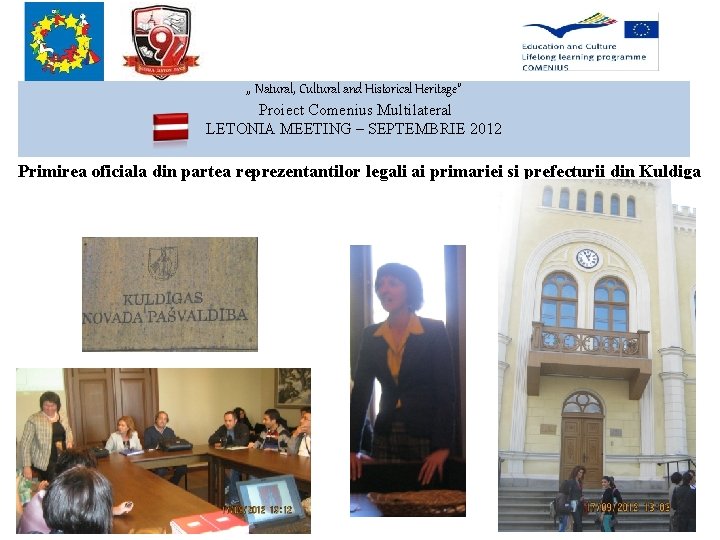 , , Natural, Cultural and Historical Heritage” Proiect Comenius Multilateral LETONIA MEETING – SEPTEMBRIE