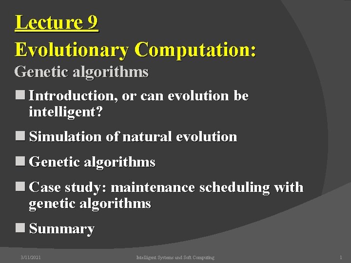 Lecture 9 Evolutionary Computation: Genetic algorithms n Introduction, or can evolution be intelligent? n