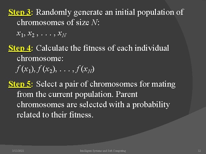 Step 3: Randomly generate an initial population of chromosomes of size N: x 1,