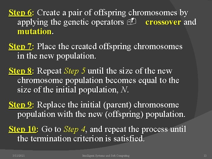 Step 6: Create a pair of offspring chromosomes by applying the genetic operators -