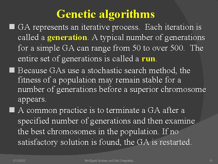 Genetic algorithms n GA represents an iterative process. Each iteration is called a generation.