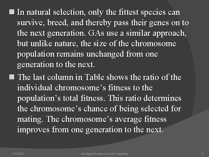 n In natural selection, only the fittest species can survive, breed, and thereby pass