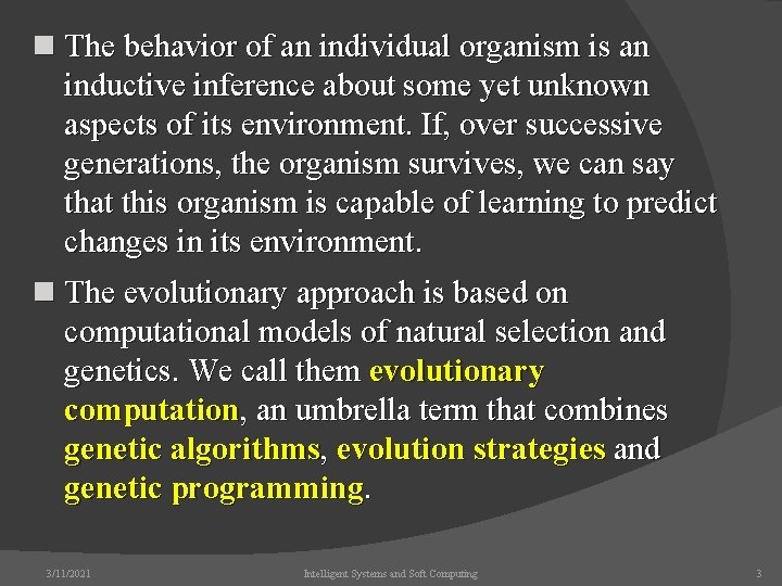 n The behavior of an individual organism is an inductive inference about some yet
