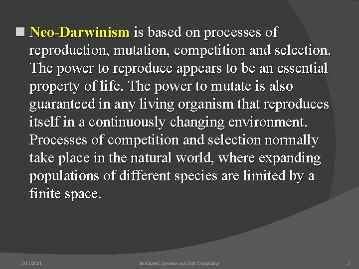 n Neo-Darwinism is based on processes of reproduction, mutation, competition and selection. The power