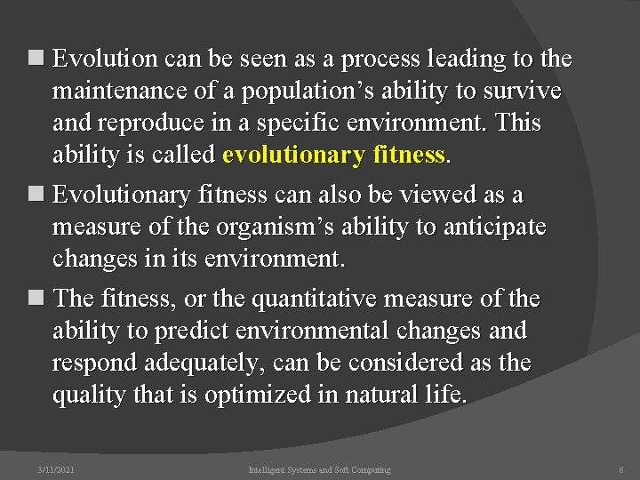 n Evolution can be seen as a process leading to the maintenance of a