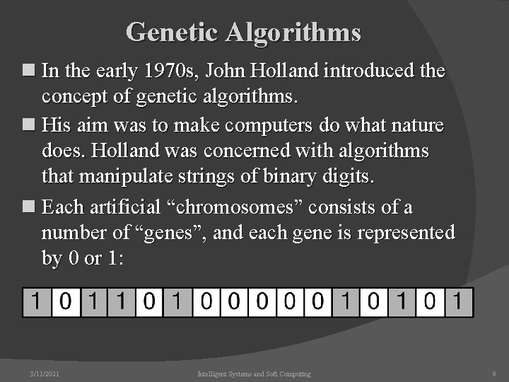 Genetic Algorithms n In the early 1970 s, John Holland introduced the concept of