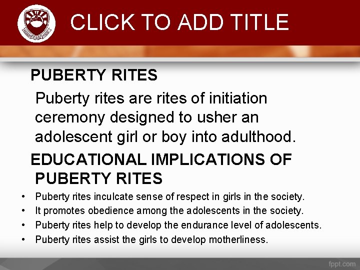 Komenda College of Education CLICK TO ADD TITLE PUBERTY RITES Puberty rites are rites