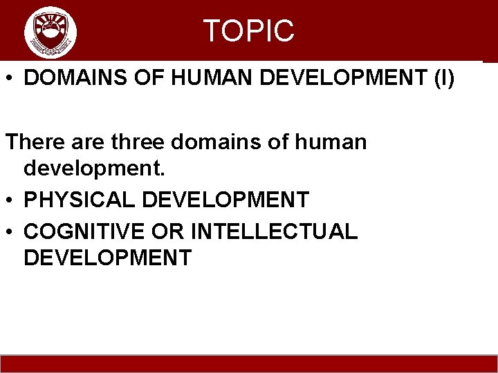 Komenda College of Education CLICK TO ADD TITLE TOPIC • DOMAINS OF HUMAN DEVELOPMENT