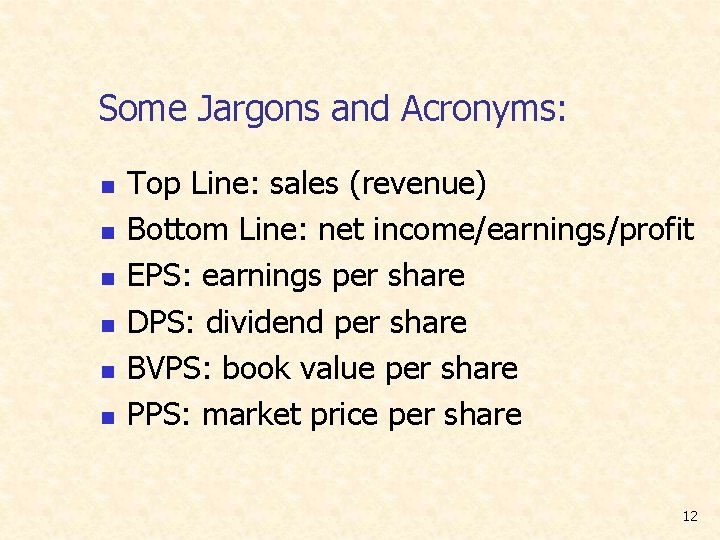 Some Jargons and Acronyms: n n n Top Line: sales (revenue) Bottom Line: net Some Jargons and Acronyms: n n n Top Line: sales (revenue) Bottom Line: net