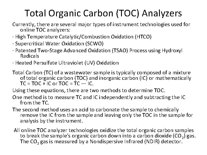 Total Organic Carbon (TOC) Analyzers Currently, there are several major types of instrument technologies Total Organic Carbon (TOC) Analyzers Currently, there are several major types of instrument technologies