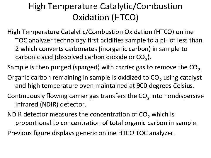 High Temperature Catalytic/Combustion Oxidation (HTCO) online TOC analyzer technology first acidifies sample to a High Temperature Catalytic/Combustion Oxidation (HTCO) online TOC analyzer technology first acidifies sample to a
