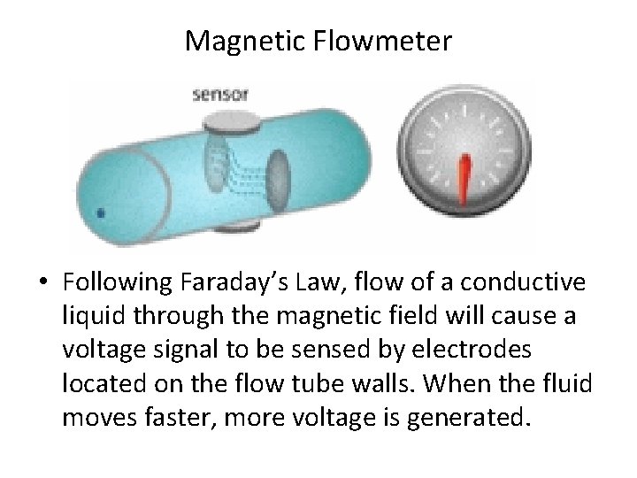 Magnetic Flowmeter • Following Faraday’s Law, flow of a conductive liquid through the magnetic Magnetic Flowmeter • Following Faraday’s Law, flow of a conductive liquid through the magnetic