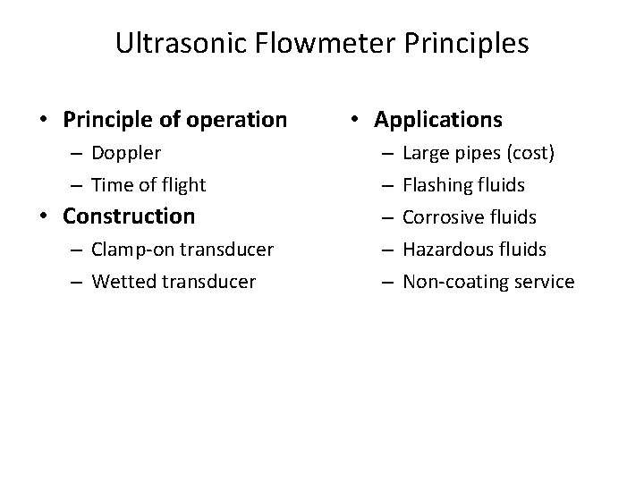 Ultrasonic Flowmeter Principles • Principle of operation – Doppler – Time of flight • Ultrasonic Flowmeter Principles • Principle of operation – Doppler – Time of flight •