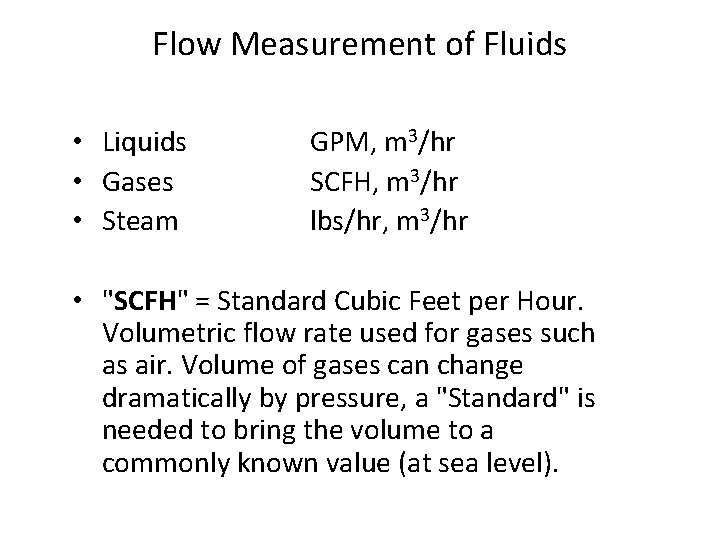Flow Measurement of Fluids • Liquids • Gases • Steam GPM, m 3/hr SCFH, Flow Measurement of Fluids • Liquids • Gases • Steam GPM, m 3/hr SCFH,