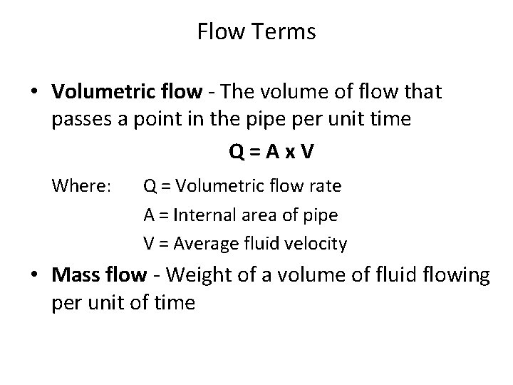 Flow Terms • Volumetric flow - The volume of flow that passes a point Flow Terms • Volumetric flow - The volume of flow that passes a point