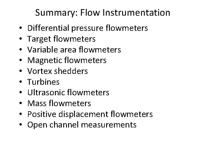 Summary: Flow Instrumentation • • • Differential pressure flowmeters Target flowmeters Variable area flowmeters Summary: Flow Instrumentation • • • Differential pressure flowmeters Target flowmeters Variable area flowmeters