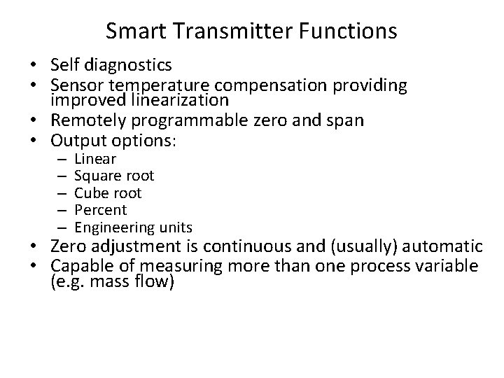 Smart Transmitter Functions • Self diagnostics • Sensor temperature compensation providing improved linearization • Smart Transmitter Functions • Self diagnostics • Sensor temperature compensation providing improved linearization •