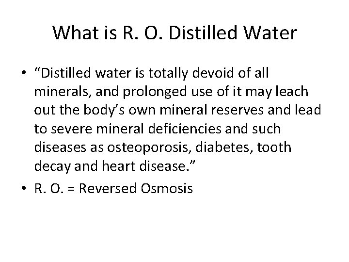 What is R. O. Distilled Water • “Distilled water is totally devoid of all What is R. O. Distilled Water • “Distilled water is totally devoid of all