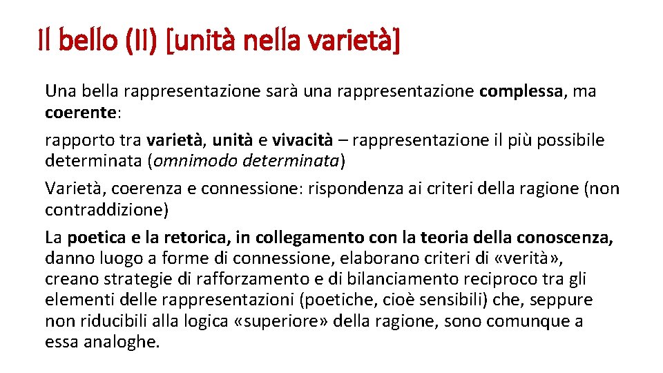 Il bello (II) [unità nella varietà] Una bella rappresentazione sarà una rappresentazione complessa, ma