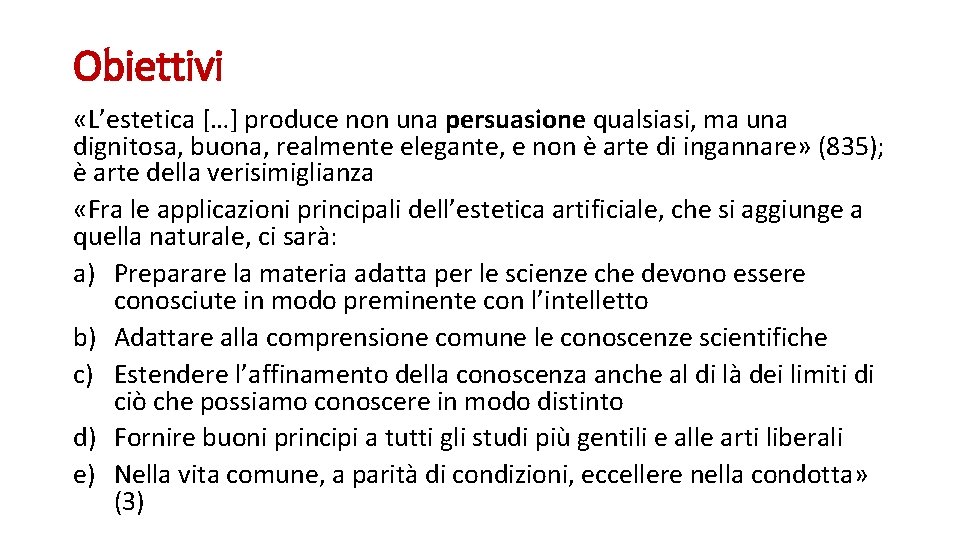 Obiettivi «L’estetica […] produce non una persuasione qualsiasi, ma una dignitosa, buona, realmente elegante,