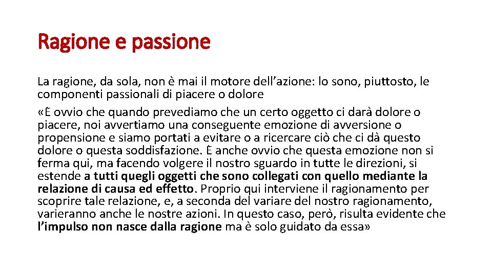 Ragione e passione La ragione, da sola, non e mai il motore dell’azione: lo