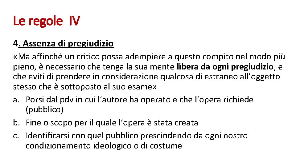 Le regole IV 4. Assenza di pregiudizio «Ma affinché un critico possa adempiere a